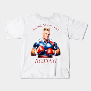 Blood, Sweat And Boxing Kids T-Shirt